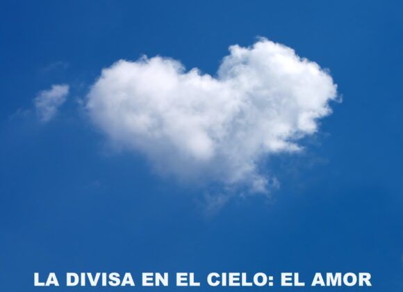 LA DIVISA EN EL CIELO: EL AMOR