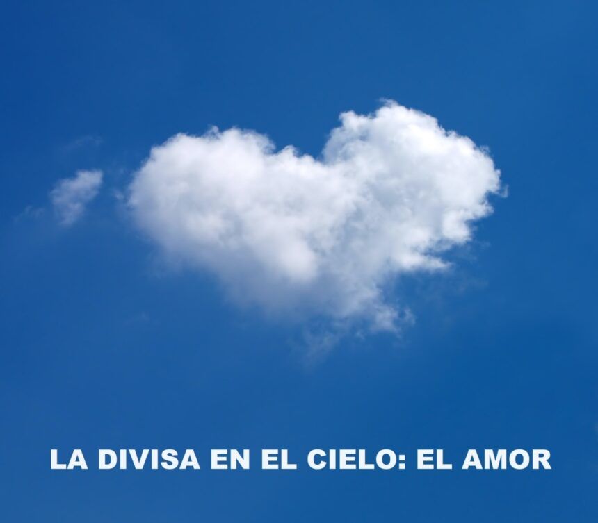 LA DIVISA EN EL CIELO: EL AMOR