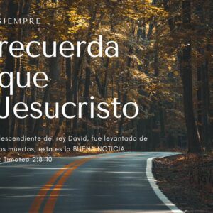 2 Timoteo: Recuerda que Jesucristo…