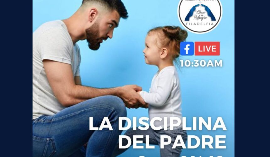 LA DISCIPLINA DEL PADRE (Junio 27 del 2021)