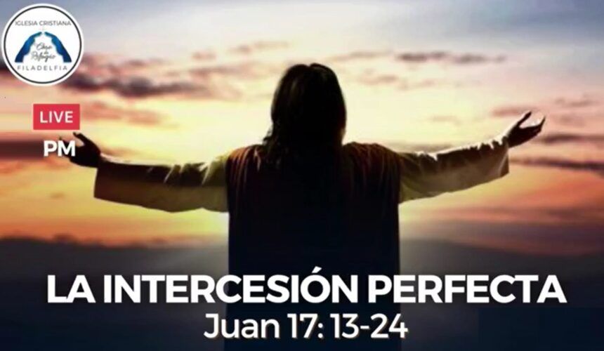 LA INTERCESIÓN PERFECTA (Septiembre 7 del 2021)