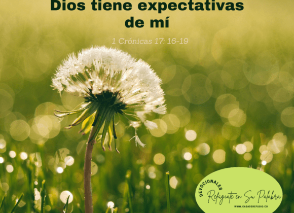 Dios tiene Expectativas de Mí