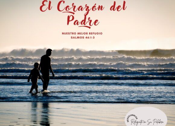 El Corazón del Padre, nuestro Mejor Refugio