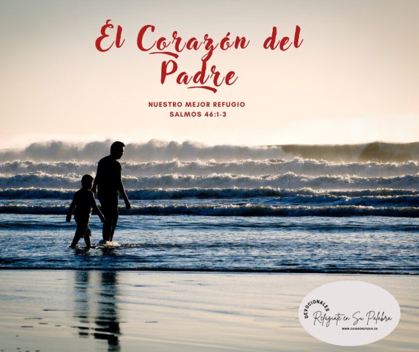 El Corazón del Padre, nuestro Mejor Refugio