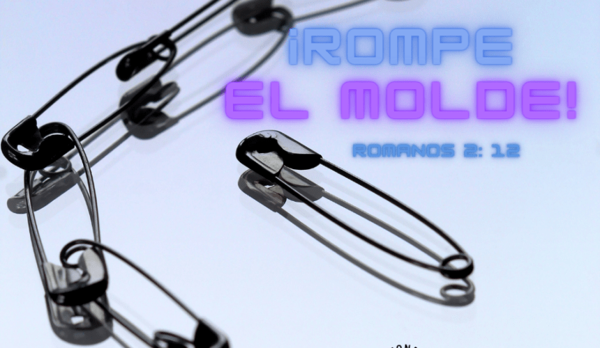 ¡Rompe el Molde!