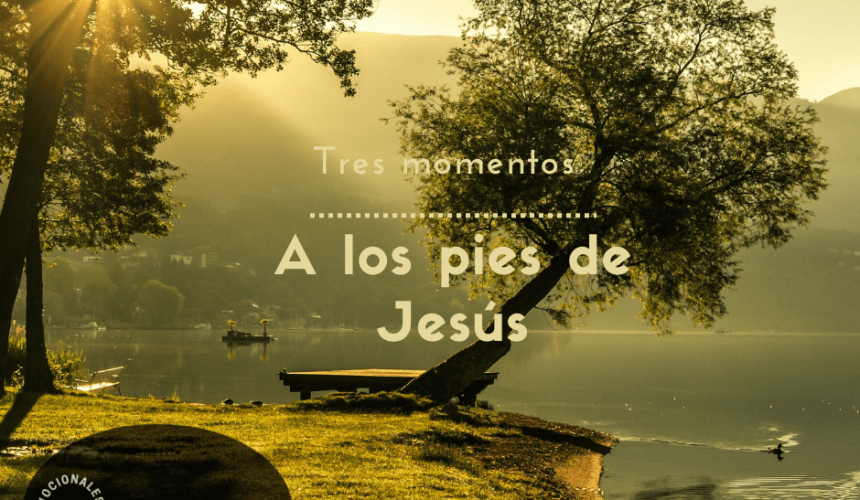 Tres Momentos a los pies de Jesús