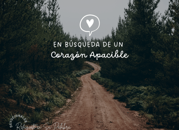 En búsqueda de un Corazón Apacible