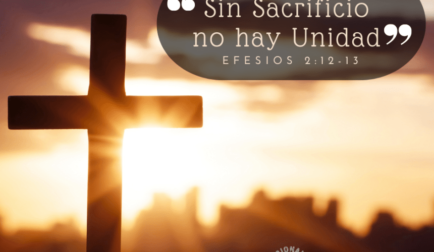 Sin Sacrificio, No hay Unidad