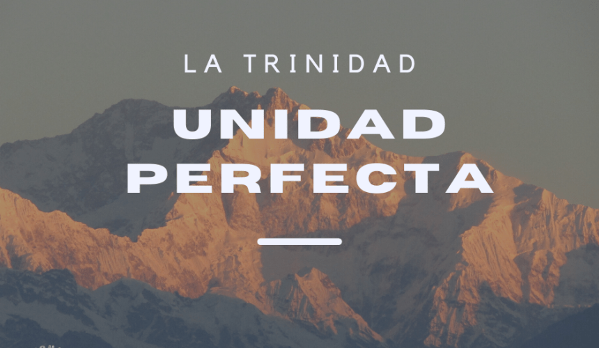 La Trinidad: Unidad Perfecta