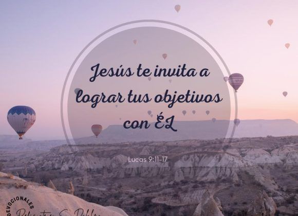 Jesús te invita a lograr tus objetivos con Él