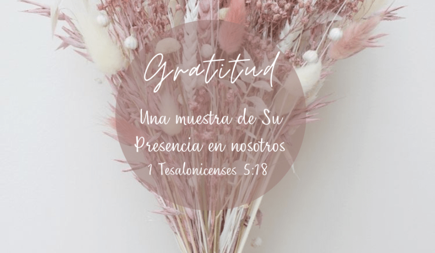 Gratitud: Una muestra de su Presencia