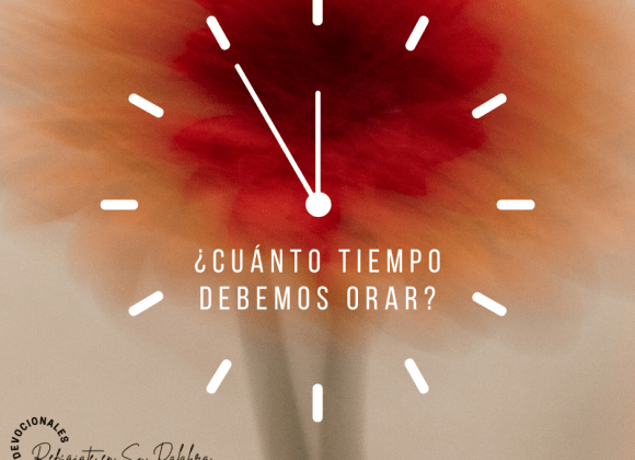 ¿Cuánto tiempo orar?