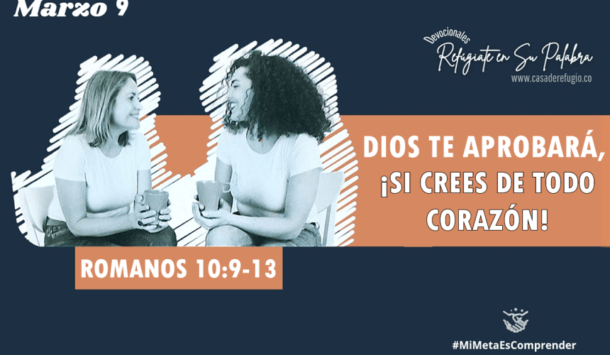 Dios te aprobará, ¡si crees de todo corazón!