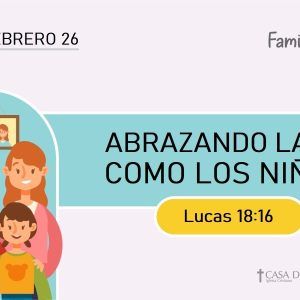 Abrazando la Fe como los Niños