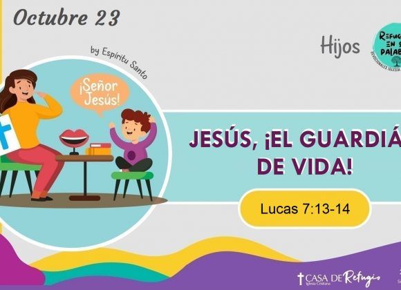 Jesús, ¡el Guardián de Vida!