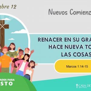 Renacer en Su Gracia: Dios Hace Nuevas Todas las Cosas