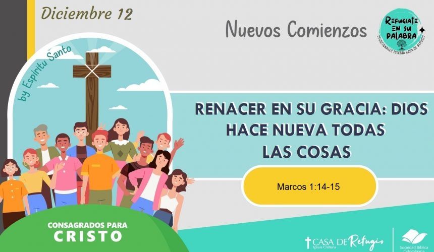 Renacer en Su Gracia: Dios Hace Nuevas Todas las Cosas