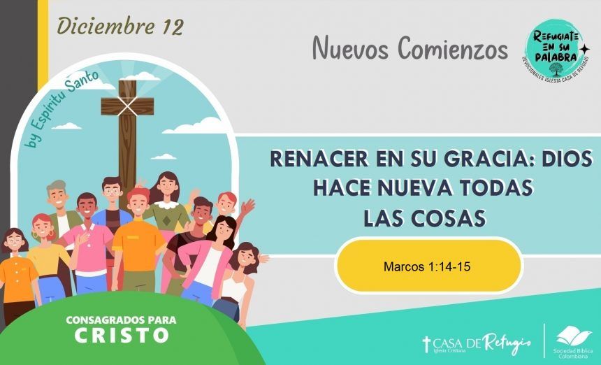 Renacer en Su Gracia: Dios Hace Nuevas Todas las Cosas