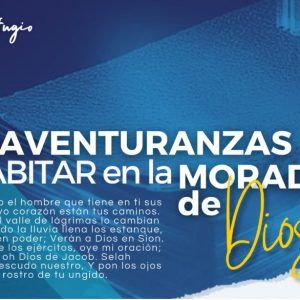 LAS BIENAVENTURANZAS DE HABITAR EN LA MORADA DE DIOS 09-02-25