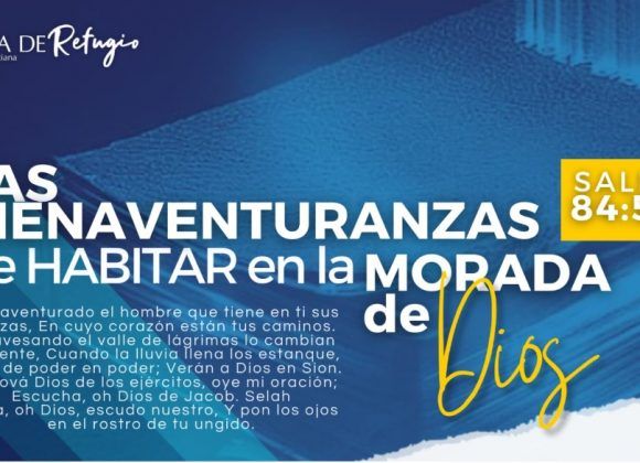 LAS BIENAVENTURANZAS DE HABITAR EN LA MORADA DE DIOS 09-02-25