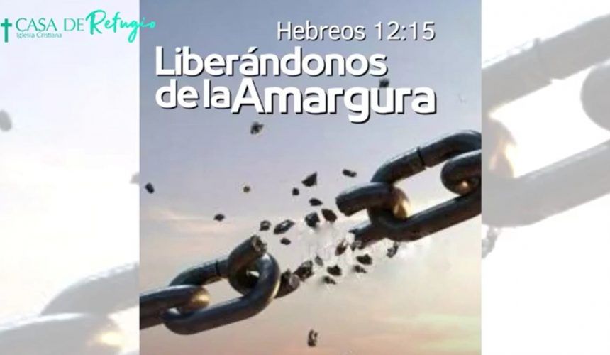 LIBERÁNDONOS DE LA AMARGURA 17-07-22